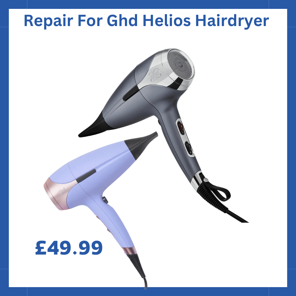 Repair Service For GHD Helios Hairdryer - Ghd Repair Services